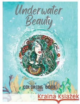 Underwater Beauty: Coloring Book Celeste Parrish 9798354789375 Independently Published