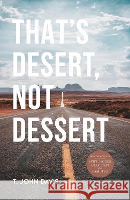 That's Desert, Not Dessert T John Davis 9798354814275 Independently Published
