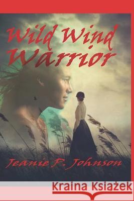Wild Wind Warrior Jeanie P Johnson 9798354827978