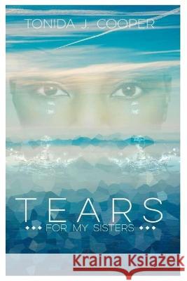 Tears for My Sisters Tonida Jacqueline Cooper   9798354835515 Independently Published