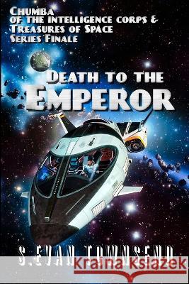 Death to the Emperor Luca Oleastri Michael Baker S Evan Townsend 9798354848492