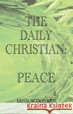 The Daily Christian: Peace Iann Schonken   9798354852826 Independently Published