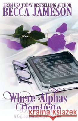 Where Alphas Dominate Becca Jameson 9798354858415