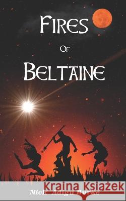Fires of Beltaine Nick Adigu Burke 9798354864225 Independently Published