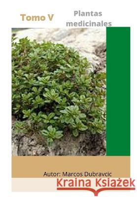 Plantas medicinales: Tomo V Marcos Dubravcic   9798354873708 Independently Published