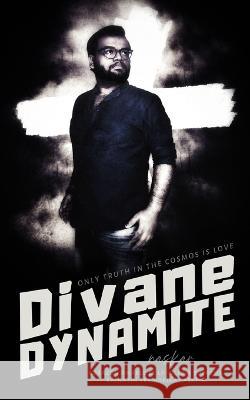 Divane Dynamite: Only truth in the cosmos is love Abhijit Naskar 9798354964383
