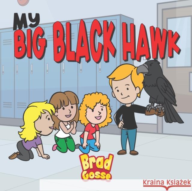 My Big Black Hawk Brad Gosse 9798354978328