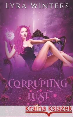 Corrupting Lust: A Sons of Satan Novel Lyra Winters 9798355056889