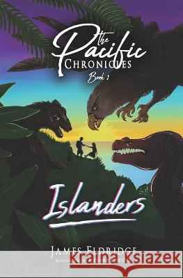 Islanders: The Pacific Chronicles Richard Eldridge James Eldridge  9798355175214 Independently Published