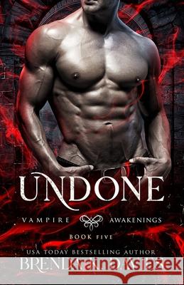 Undone (Vampire Awakenings, Book 5) Brenda K Davies, Leslie Mitchell, Hot Tree Editing 9798355182328 Independently Published