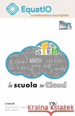 Equatio: La matematica resa digitale Grazia Elena Maria Luisa C Grazia Russo 9798355190019