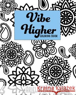 Vibe Higher Coloring Book Ariel L Fetters 9798355205249 Independently Published
