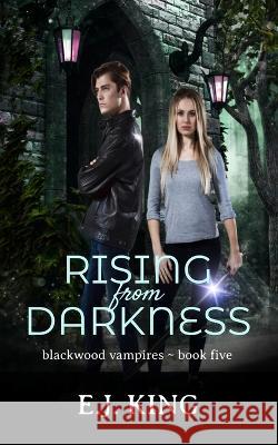 Rising from Darkness E J King 9798355226589 Independently Published