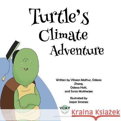 Turtle's Climate Adventure Vihaan Mathur Odessa Zhang Odessa Hott 9798355232986 Independently Published