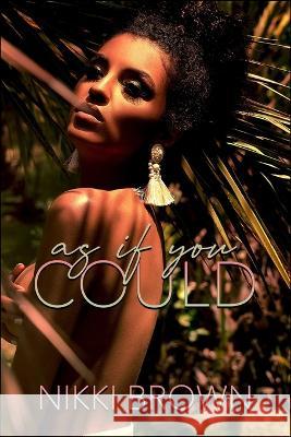 As If You Could Nikki Brown 9798355234676