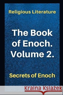 The Book of Enoch. Volume 2.: Secrets of Enoch Religious Literature 9798355328962
