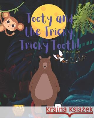 Tooty and the Tricky Tricky Tooth! Jessica Day 9798355340315