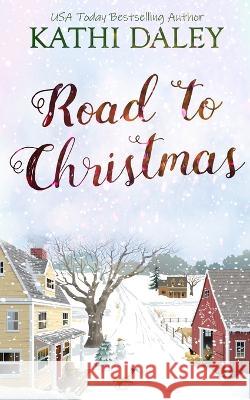 Road to Christmas Kathi Daley 9798355353414