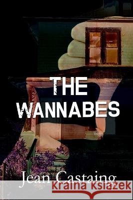The Wannabes Jean Castaing 9798355364687 Independently Published