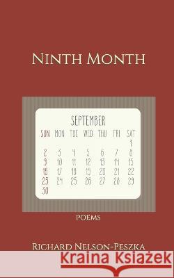 Ninth Month Richard Nelson-Peszka 9798355366339