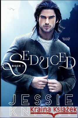 Seduced: A Dark Romance Jessie Knight 9798355424138 Independently Published