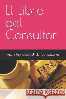 El Libro del Consultor Aguilar, Juan Pablo, Castrillón, Kenelva, Pérez, Mónica 9798355469511