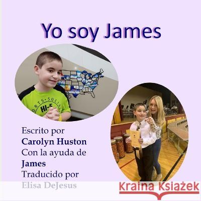 Yo Soy James James E, Carolyn Huston, Elisa DeJesus 9798355497774