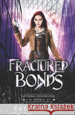 Fractured Bonds Kris Ruhler   9798355515188 Independently Published