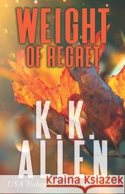 Weight of Regret Special Edition K K Allen   9798355516178 Independently Published