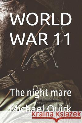 World War 11: The night mare Michael Quirk 9798355537906