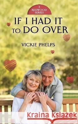 If I Had It to Do Over Vickie Phelps 9798355541767 Independently Published