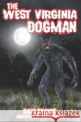 The West Virginia Dogman Ron Lanham, Ken Gerhard, Linda Harkcom 9798355548964 Independently Published