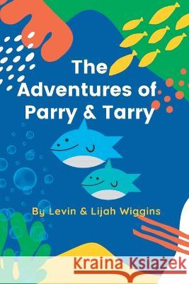 The Adventures of Parry & Tarry Levin Wiggins, Christopher Wiggins, Jenni Wiggins 9798355594367