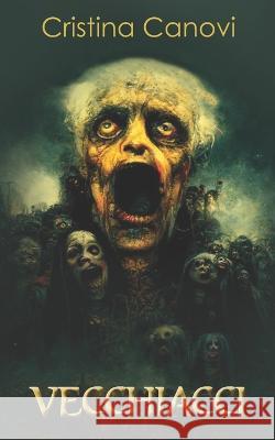 Vecchiacci: L'erba cattiva non muore mai Alda Teodorani Cristina Canovi  9798355657284 Independently Published