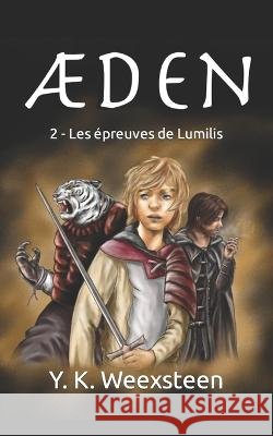 2 - Les épreuves de Lumilis Yohan Weexsteen 9798355682804 Independently Published