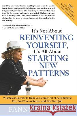 It's Not About REINVENTING YOURSELF, It's All About STARTING NEW PATTERNS Fanny Minnitt 9798355712419 Independently Published