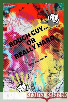 Rough Guy... or Really Hard Paty Castaño M, Carlos Cruz 9798355730772 Independently Published