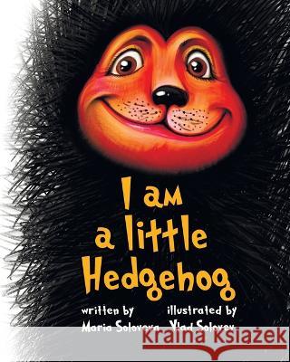 I am a little Hedgehog Maria Soloveva, Vlad Solovev 9798355734992