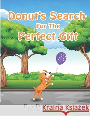 Donut's Search For The Perfect Gift. Majbah Raju Dennis Lee  9798355735609 Independently Published