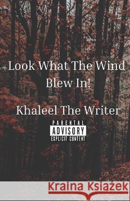 Look What The Wind Blew In! Khaleel The Writer 9798355753481