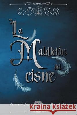 La Maldición del Cisne Roser A Ochoa, Enara de la Peña 9798355796037
