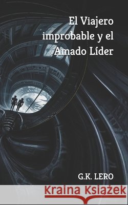 El Viajero improbable y el Amado Líder Lero, G. K. 9798355807368 Independently Published