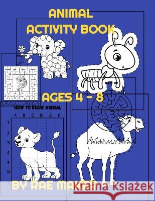 Animal Activity Book Ages 4 - 8 Rae Maker 9798355871574 Independently Published