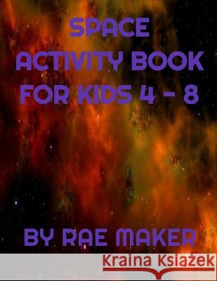 Best Space Activity Book for Kids 4 - 8 Rae Maker 9798355873936 Independently Published