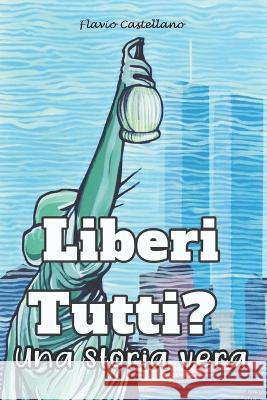 Liberi tutti? Flavio Castellano 9798355956851