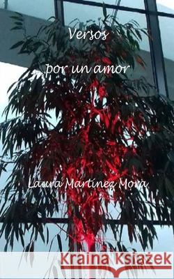 Versos por un amor Laura Martinez Mora   9798355992866 Independently Published
