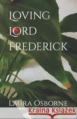 Loving Lord Frederick Laura Osborne   9798356010378