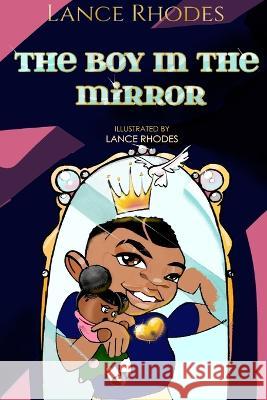 The Boy In The Mirror Lance L Rhodes 9798356029172 Independently Published