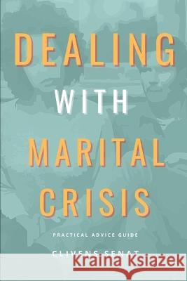Dealing with marital crisis Clivens Senat 9798356039119 Independently Published