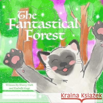 The Fantastical Forest Sherry Dahl Rachelle Gage Rachelle Gage 9798356068324 Independently Published